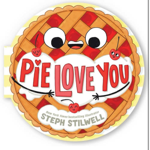 Pie Love You (A Shaped Novelty Board Book for Toddlers) (Delish Delights)