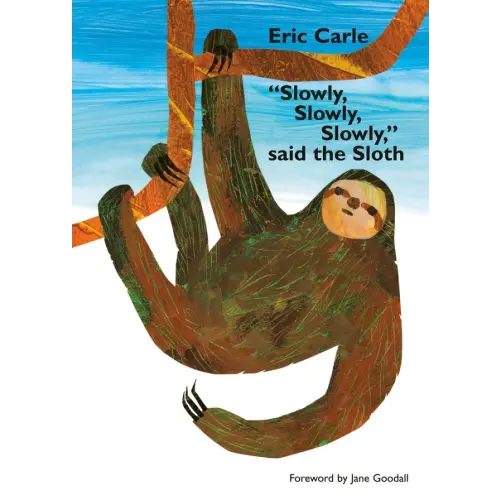 "Slowly, Slowly, Slowly," Said the Sloth a book by Eric Carle, Eric Carle, and Jane Goodall - Bookshop.org US
