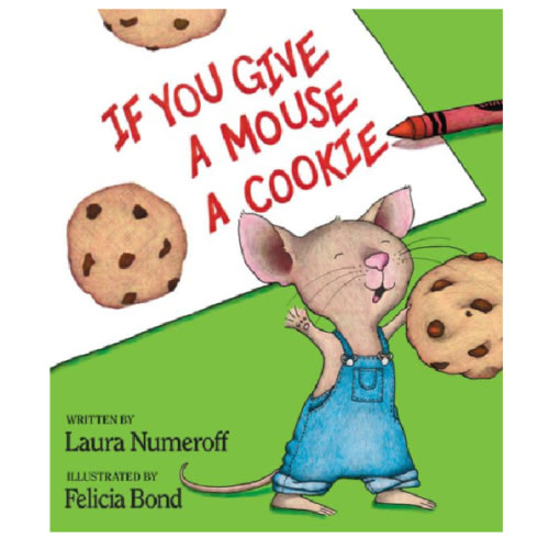 If You Give a Mouse a Cookie by Laura Numeroff, Felicia Bond, Hardcover | Barnes & Noble®