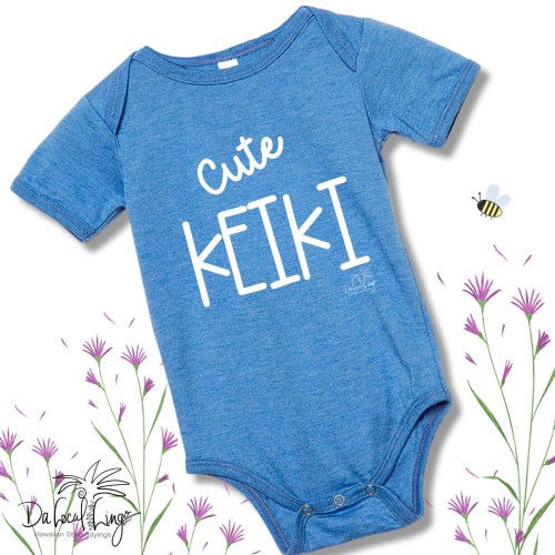 CUTE KEIKI, Hawaiian style sayings print on baby bodysuit in blue or pink, short sleeve, bella canvas baby shirts