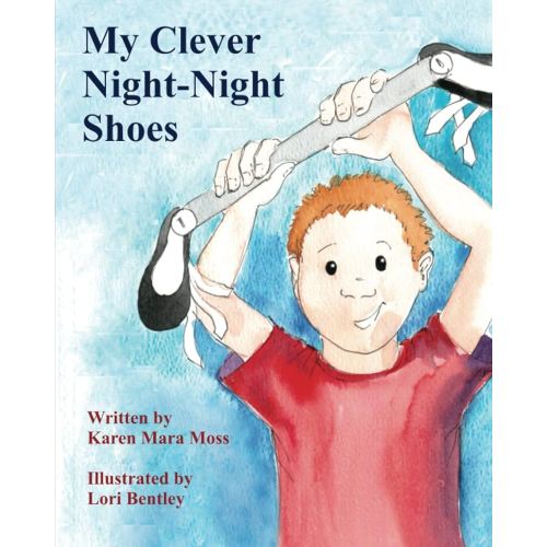 My Clever Night-Night Shoes: A bedtime story for kids born with clubfoot