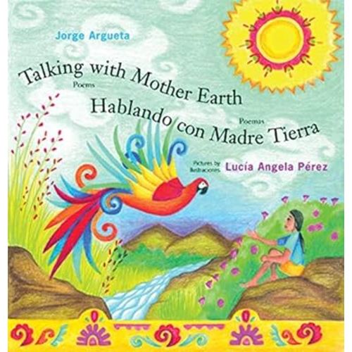 Talking with Mother Earth/Hablando con madre tierra: Poems/Poemas [Hardcover] [2006] (Author) Jorge Argueta, Lucia Angela Perez