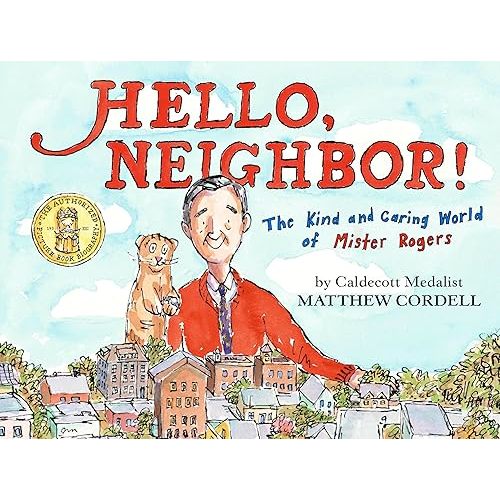Hello, Neighbor!: The Kind and Caring World of Mister Rogers Hardcover – Picture Book, April 6, 2020
