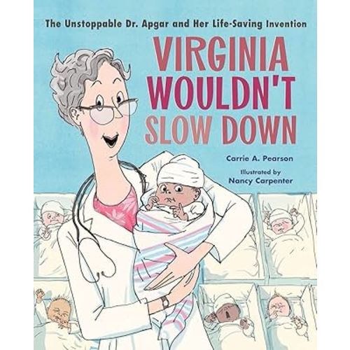 Virginia Wouldn't Slow Down!: The Unstoppable Dr. Apgar and Her Life-Saving Invention