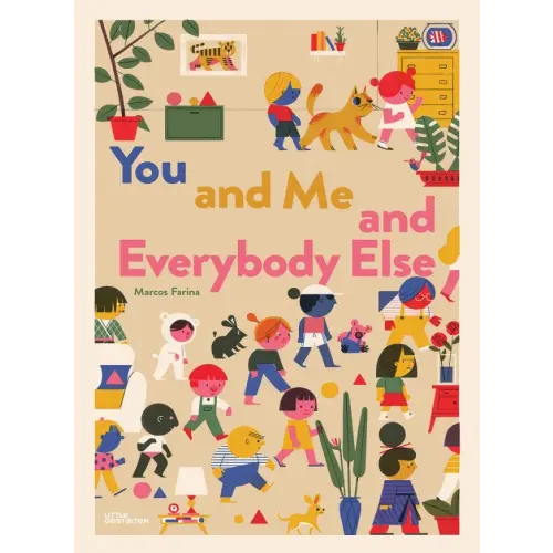 You and Me and Everybody Else a book by Little Gestalten and Marcos Farina - Bookshop.org US