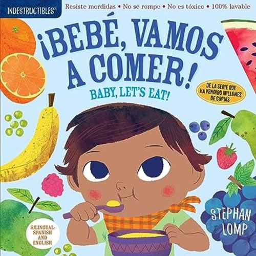 Amazon.com: Indestructibles: Bebé, vamos a comer! / Baby, Let's Eat!: Chew Proof · Rip Proof · Nontoxic · 100% Washable (Book for Babies, Newborn Books, Safe to Chew) (Spanish and English Edition): 9781523503186: Lomp, Stephan, Pixton, Amy: Books