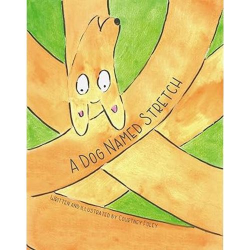 A Dog Named Stretch, Children's Picture Book, by Courtney Foley