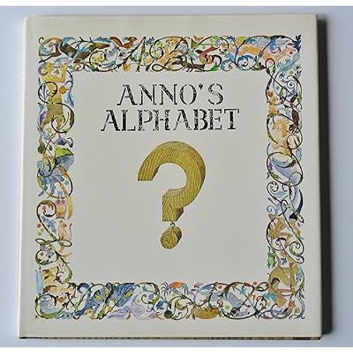 Anno's Alphabet: An Adventure in Imagination