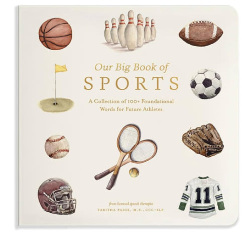 Our Big Book of Sports: A Collection of 100+ Foundational Words for Future Athletes (Tabitha Paige Children's Book Series)
