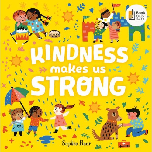 Kindness Makes Us Strong - by Sophie Beer (Board Book)