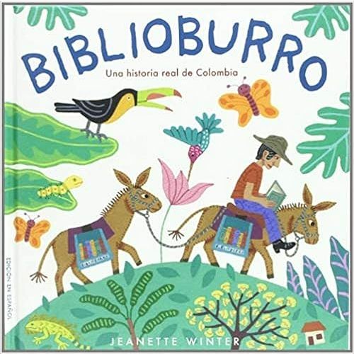 Biblioburro: Una historia real de Colombia (Spanish Edition) Hardcover – October 1, 2010