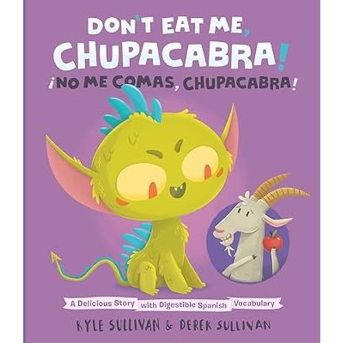 Don't Eat Me, Chupacabra! / ¡No Me Comas, Chupacabra!: A Delicious Story with Digestible Spanish Vocabulary (Hazy Dell Press Monster Series, 5)