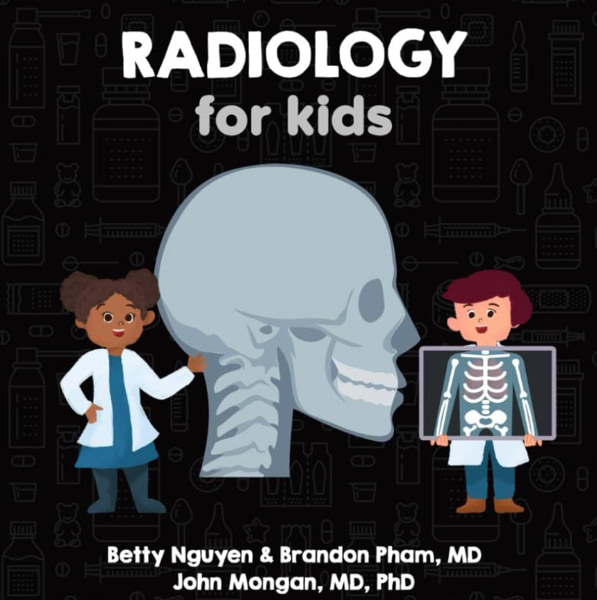 Radiology for Kids: A Fun Picture Book About X-rays, CT, MRI, and Ultrasound for Children (Gift for Kids, Teachers, and Medical Students) (Medical School for Kids)