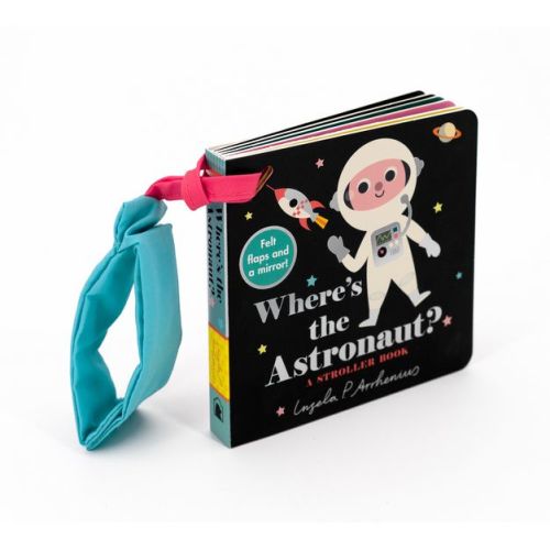 Where's The Astronaut?: A Stroller Book - (board Book)