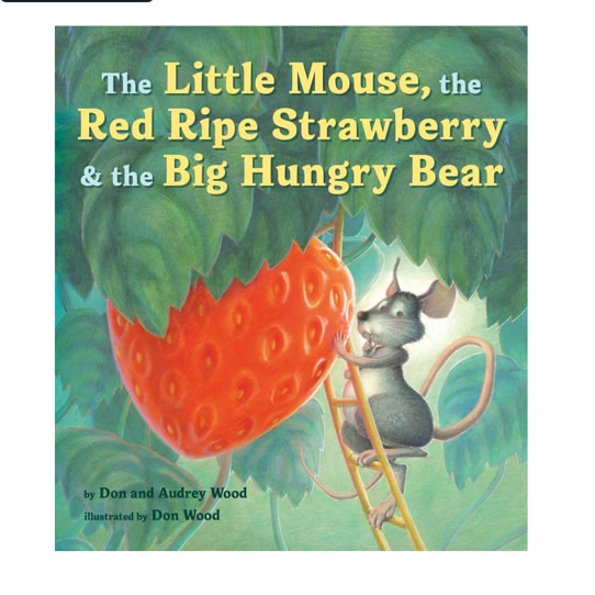 The Little Mouse, the Red Ripe Strawberry, and the Big Hungry Bear