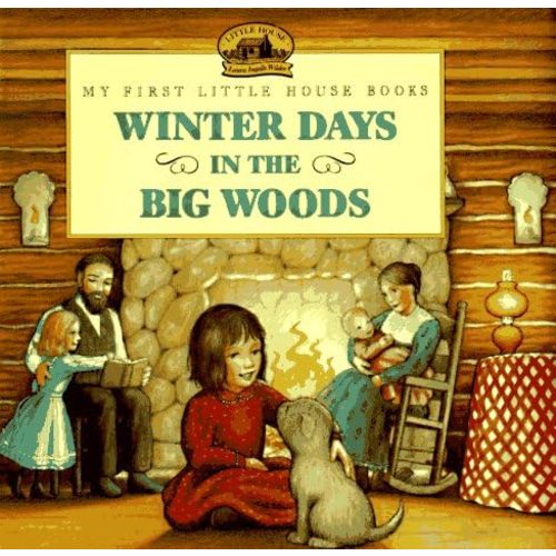 Winter Days in the Big Woods: Adapted from the Little House Books by Laura Ingalls Wilder (My First Little House Picture Books) Hardcover – January 1, 1994