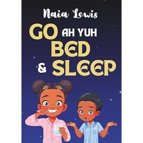Go ah yuh Bed and Sleep (Mama Knows Best- Caribbean Stories for Children - Jamaican Patois - Caribbean Childrens Books - Jamaica Stories for Kids - Patwa)