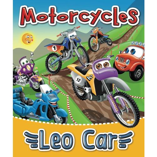 Motorcycles and Leo Car: Books About Motorcycles for Kids. Motorcross Book. (Stories about the adventures of Leo Car, perfect for young vehicle enthusiasts and lovers of thrilling adventures.)