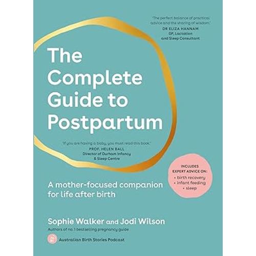 The Complete Guide to Postpartum: A mother-focused companion for life after birth