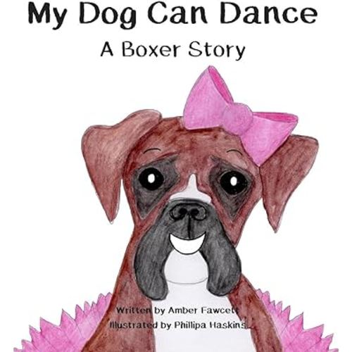 My Dog Can Dance: A Boxer Story (My Dog Series)