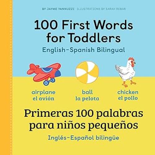 100 First Words for Toddlers: English-Spanish Bilingual: 100 primeras palabras para niños pequeños: Inglés - Español Bilingüe (English and Spanish Edition)