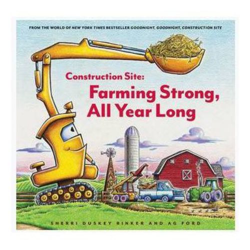 Construction Site: Farming Strong, All Year Long - By Sherri Duskey Rinker (Hardcover)