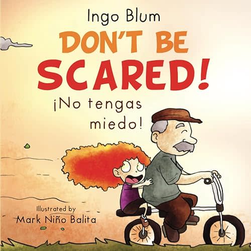Don't be scared! - ¡No tengas miedo!: Bilingual Children's Picture Book English-Spanish with Pics to Color (Kids Learn Spanish) Paperback – August 25, 2021
