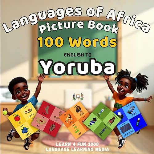 Languages of Africa Kids Picture Book: 100 Words - English to Yoruba (Learn 4 Fun 3000) (Learn Yoruba) Paperback – July 30, 2022