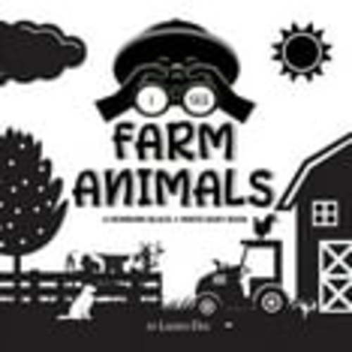 I See: I See Farm Animals: A Newborn Black & White Baby Book (High-Contrast Design & Patterns) (Cow, Horse, Pig, Chicken, Donkey, Duck, Goose, Dog, Cat, and More!) (Engage Early Readers: Children's Le