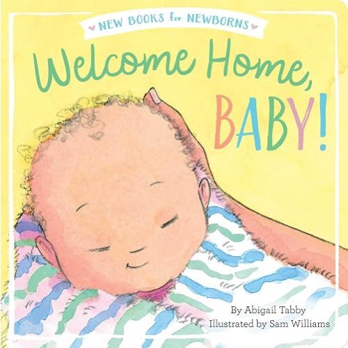 Welcome Home, Baby! (New Books for Newborns)