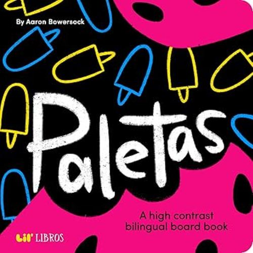 Paletas: A High Contrast Bilingual Book for Babies (Lil' Libros Bilingual Book) (English and Spanish Edition)