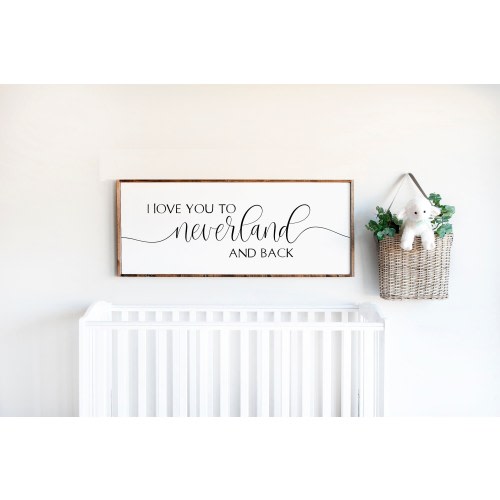 I Love You to Neverland and Back Sign – Whimsical Nursery Wall Art