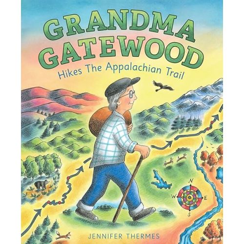 Grandma Gatewood Hikes the Appalachian Trail: A Picture Book Biography Hardcover – Picture Book, May 8, 2018