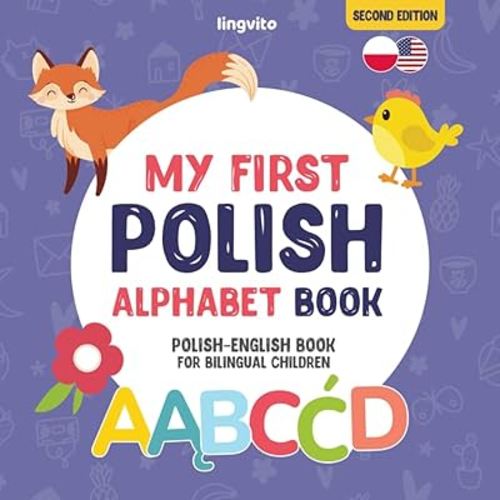 My First Polish Alphabet Book. Polish-English book for Bilingual Children: Fun & artistic Polish-English picture book for kids. A Polish alphabet book ... Polish words (Polish-English bilingual books)