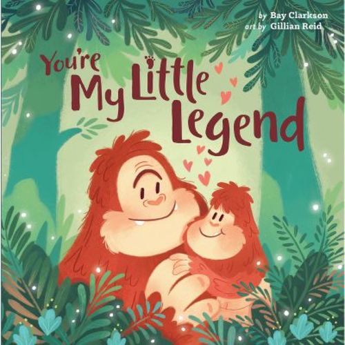 You're My Little Legend - (Hazy Dell Love & Nurture Books) by Bay Clarkson (Board Book)