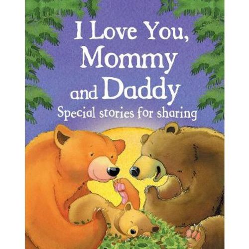 I Love You, Mommy and Daddy - by Jillian Harker (Hardcover)