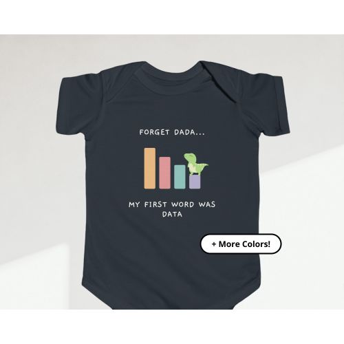 Forget Dada Bodysuit | Baby First Word Shirt | Funny Data Baby Bodysuit | Comfortable Baby Graphic Gift for Data Lovers