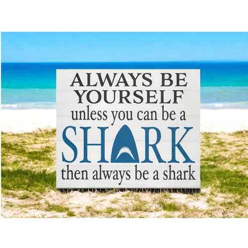 Always Be Yourself Unless You Can Be a Shark Sign, Shark Gifts, Shark Decor, Gift for Shark Lovers, Funny Shark Sign