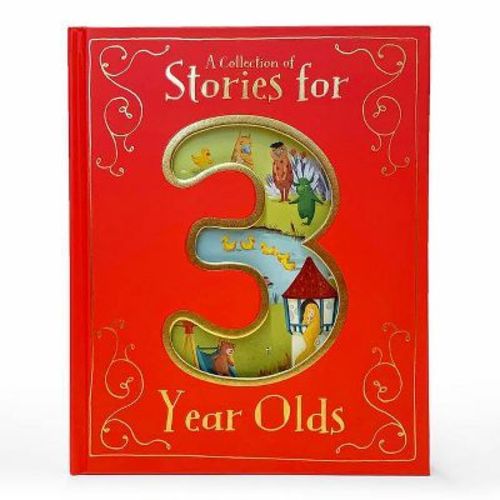 A Collection of Stories for 3 Year Olds - by Parragon Books (Hardcover)