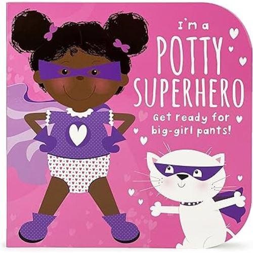 I'm a Potty Superhero: Get Ready For Big Girl Pants! Children's Potty Training Board Book