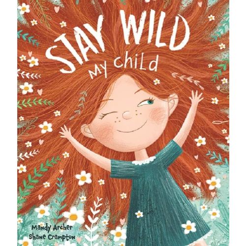 Stay Wild, My Child – A Joyful Picture Book Celebrating Childhood Wonder | Perfect for Ages 3–7 | Encourages Imagination, Play, and Emotional Expression