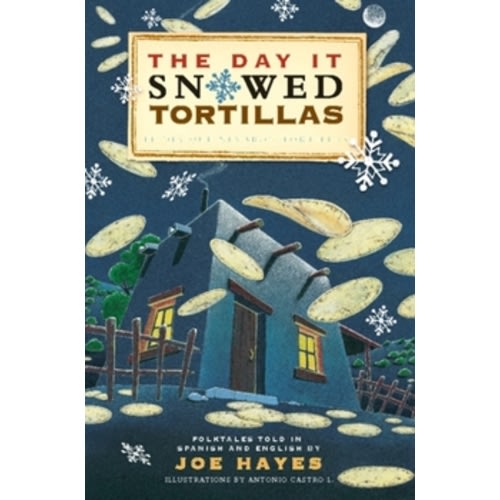The Day It Snowed Tortillas / El Dia Que... book by Joe Hayes