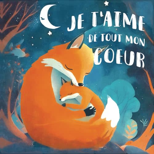 Je t'aime de tout mon cœur: Un livre jeunesse sur l'amour d'une mère pour son bébé, pour renforcer la confiance en soi, la complicité parent enfant, ... 2 ans à 5 ans (tout petits) (French Edition)