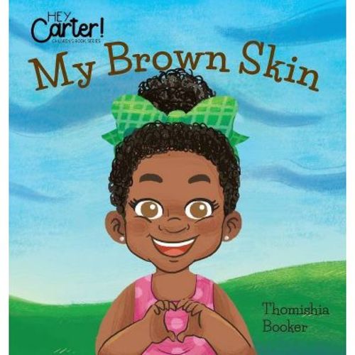 My Brown Skin - by Thomishia Booker (Hardcover)