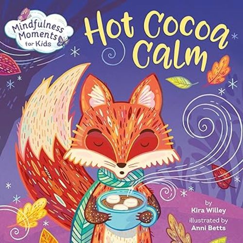 Mindfulness Moments for Kids: Hot Cocoa Calm Board book – December 7, 2021