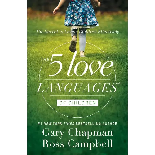 The 5 Love Languages of Children: The Secret to Loving Children Effectively