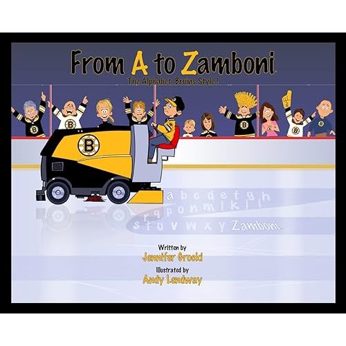 From A to Zamboni, the Alphabet Bruins Style! Hardcover – November 1, 2014