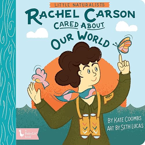 Little Naturalists: Rachel Carson Cared About Our World Board book – April 5, 2022
