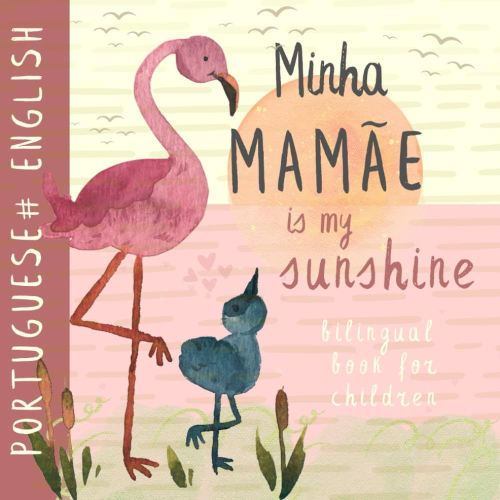 Minha mamãe PORTUGUESE English Bilingual Book for Children: Livros infantis em portugues do brasil, Learn Portuguese for Beginners