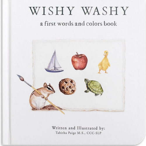 Wishy Washy: A Board Book of First Words and Colors for Growing Minds (Tabitha Paige Children's Book Series)